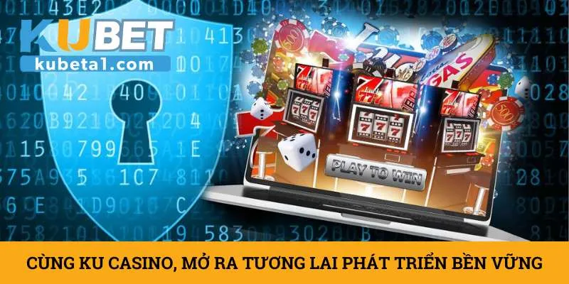 cung-ku-casino-mo-ra-tuong-lai-phat-trien-ben-vung