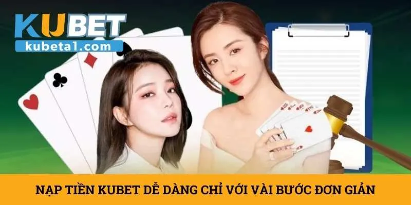nap-tien-kubet-de-dang-chi-voi-vai-buoc-don-gian