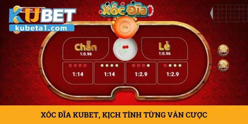 xoc-dia-kubet-kich-tinh-tung-van-cuoc